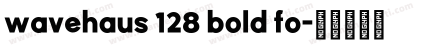 wavehaus 128 bold fo字体转换